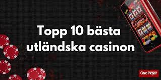 Utländska Casino En Guide för Svenska Spelare 554138065