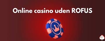 Casinoer Uden Rofus En Guide til Spil uden Begrænsninger 648291550 Casinoer Uden Rofus En Guide til Spil uden Begrænsninger 648291550