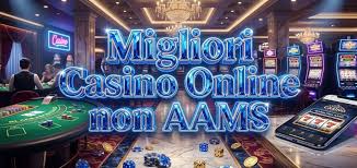 I migliori casinò online non AAMS un viaggio nel gioco d'azzardo