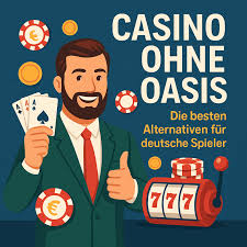 Online Casino ohne OASIS Die besten Alternativen für Spieler