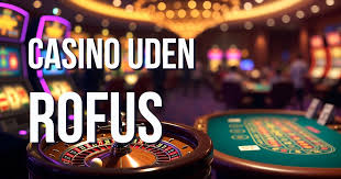 Oplev de Bedste Casinoer Uden Om Rufus 594440441