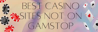 Exploring Casinos Not Registered on Gamstop A Guide to Alternative Gambling Options